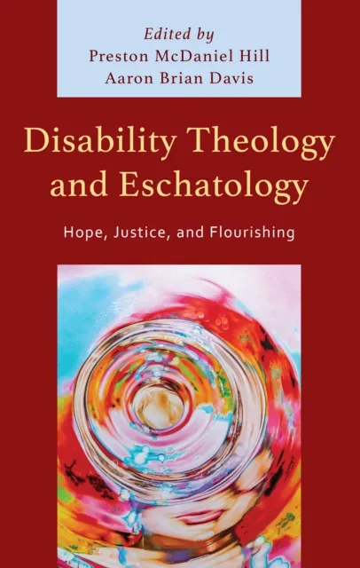 Disability Theology and Eschatology