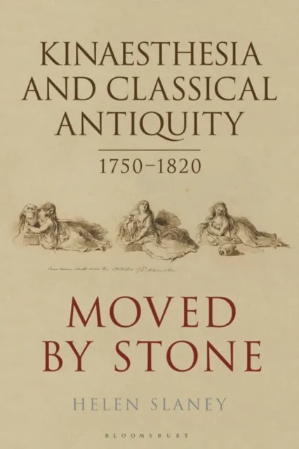 Kinaesthesia and Classical Antiquity 1750 1820