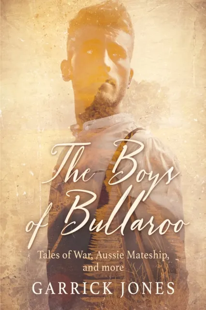 Boys of Bullaroo: Tales of War, Aussie Mateship and More