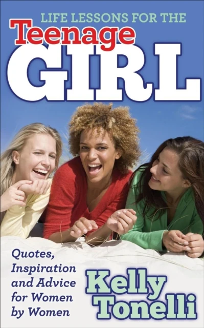 Life Lessons for the Teenage Girl