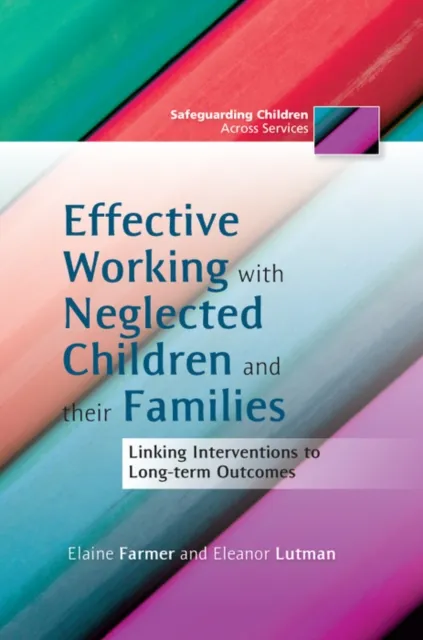Effective Working with Neglected Children and their Families