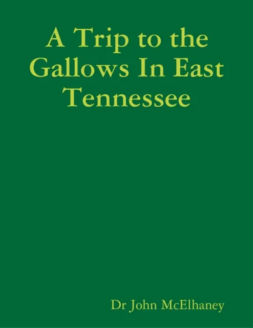 A Trip to the Gallows In East Tennessee