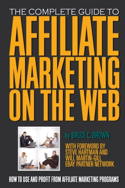 Complete Guide to Affiliate Marketing on the Web