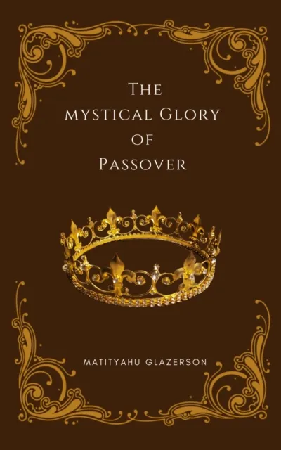 Mystical Glory of Passover Lag B'omer & Shavuot