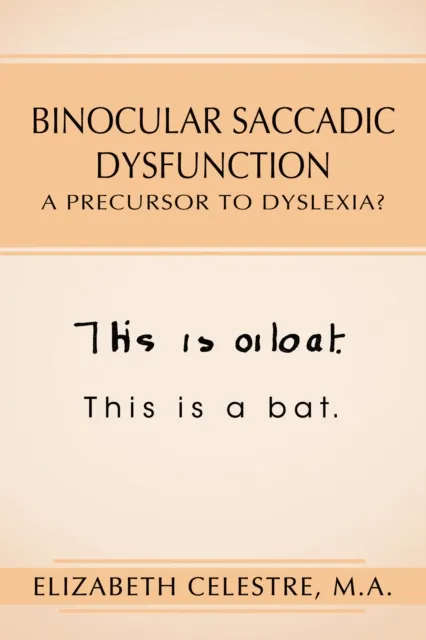 Binocular Saccadic Dysfunction - a Precursor to Dyslexia?
