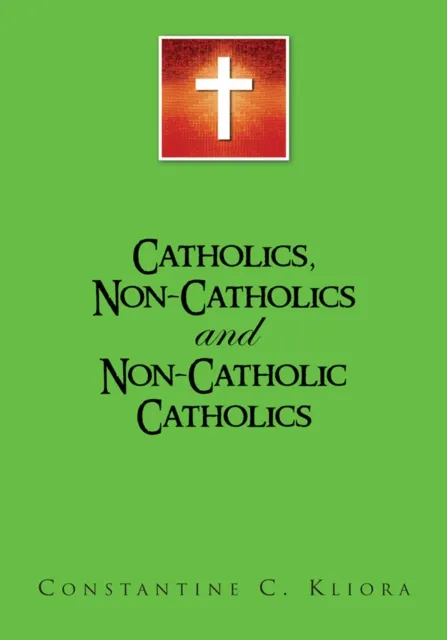 Catholics, Non-Catholics and Non-Catholic Catholics