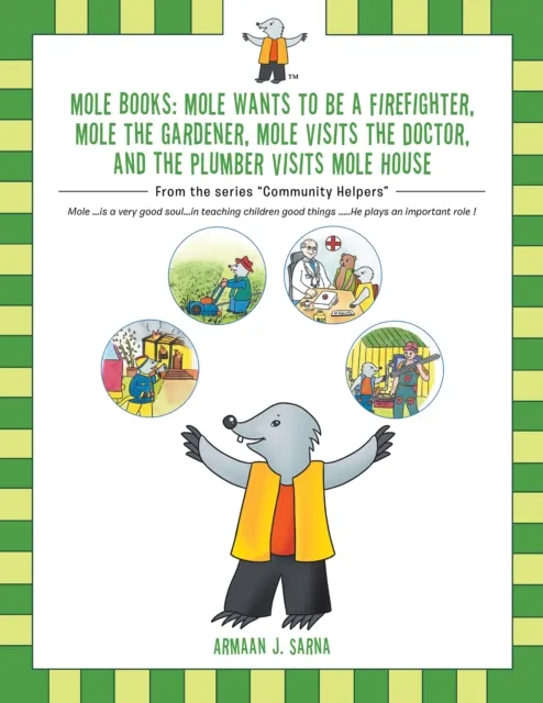 Mole Books: Mole Wants to Be a Firefighter, Mole the Gardener, Mole Visits the Doctor, and the Plumber Visits Mole House