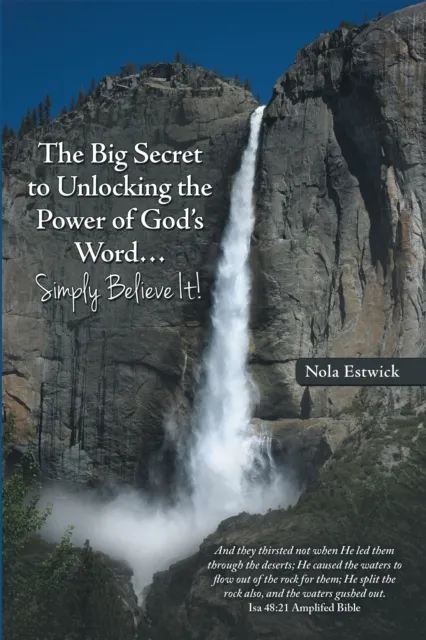 Big Secret to Unlocking the Power of God'S Word...Simply Believe It!