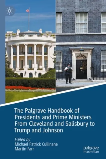 Palgrave Handbook of Presidents and Prime Ministers From Cleveland and Salisbury to Trump and Johnson