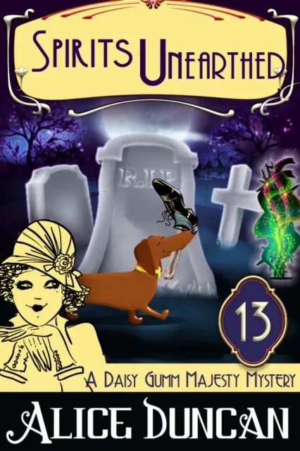 Spirits Unearthed (A Daisy Gumm Majesty Mystery, Book 13)