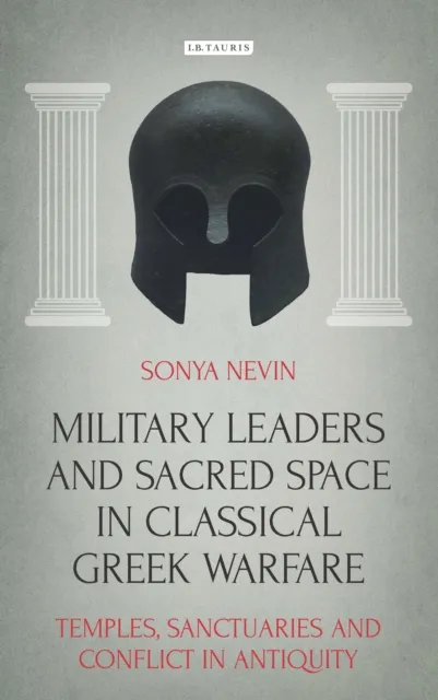 Military Leaders and Sacred Space in Classical Greek Warfare