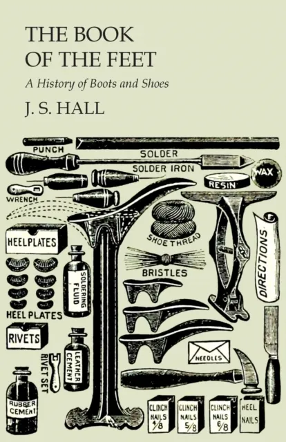 Book of the Feet - A History of Boots and Shoes