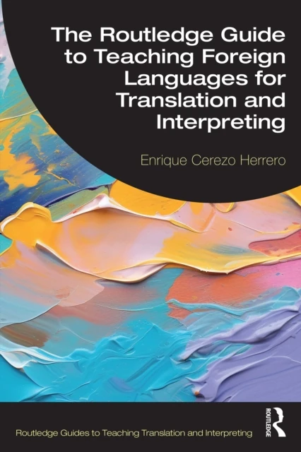 Routledge Guide to Teaching Foreign Languages for Translation and Interpreting