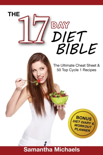17 Day Diet Bible: The Ultimate Cheat Sheet & 50 Top Cycle 1 Recipes (With Diet Diary & Workout Planner)