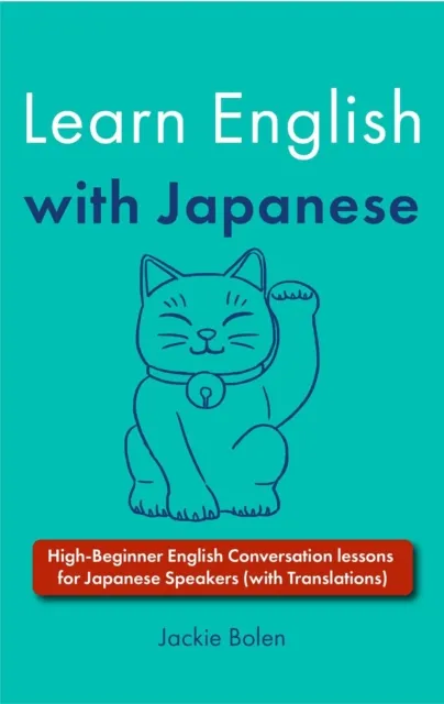 Learn English with Japanese: High-Beginner English Conversation lessons for Japanese Speakers (with Translations)