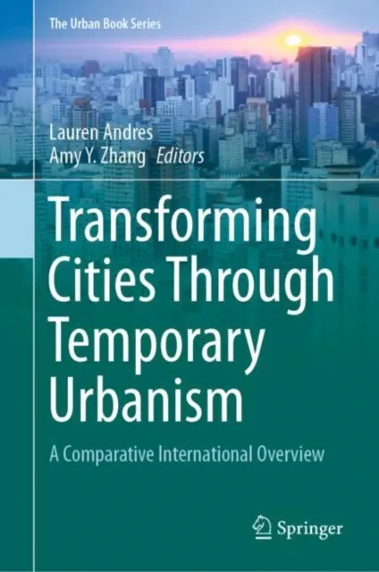 Transforming Cities Through Temporary Urbanism