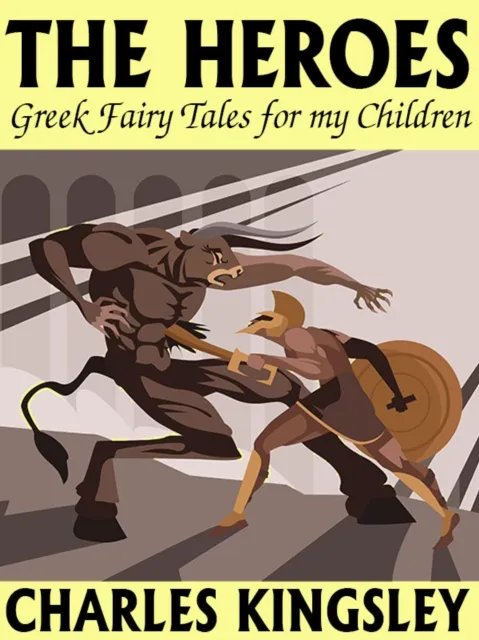 Heroes: Greek Fairy Tales for my Children