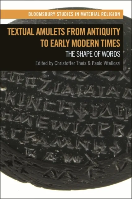 Textual Amulets from Antiquity to Early Modern Times