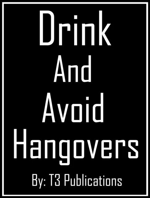Drink and Avoid Hangovers