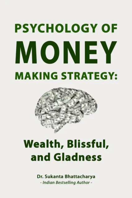 Psychology of Money Making Strategy: Wealth, Blissful, and Gladness