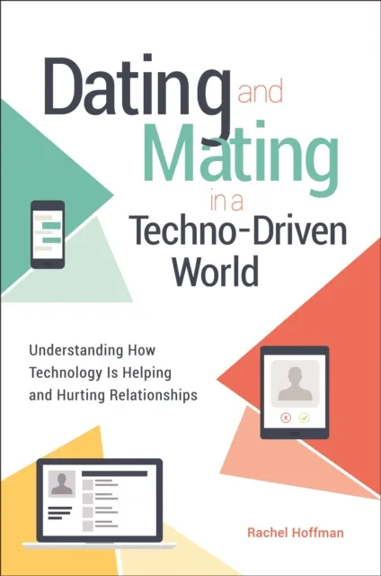Dating and Mating in a Techno-Driven World