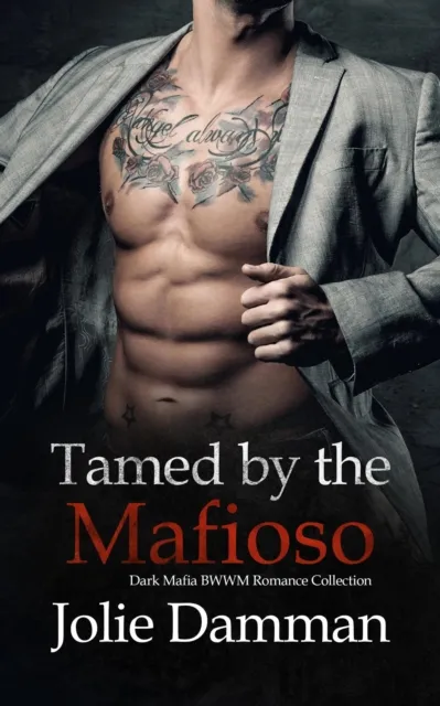 Tamed by the Mafioso - Dark Mafia BWWM Romance Collection