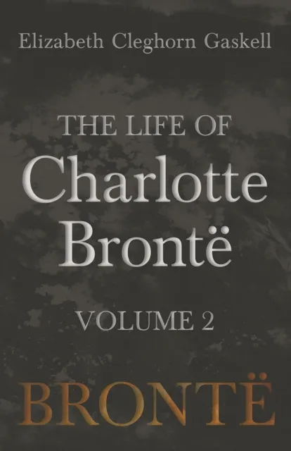 Life of Charlotte BrontA  - Volume 2