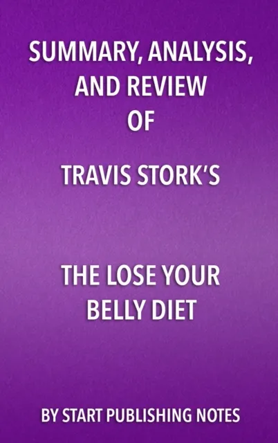 Summary, Analysis, and Review of Travis Stork's The Lose Your Belly Diet