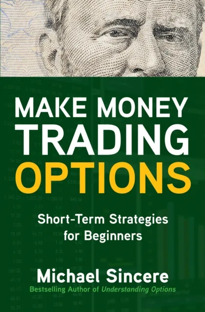 Make Money Trading Options: Short-Term Strategies for Beginners