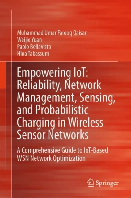 Empowering IoT: Reliability, Network Management, Sensing, and Probabilistic Charging in Wireless Sensor Networks
