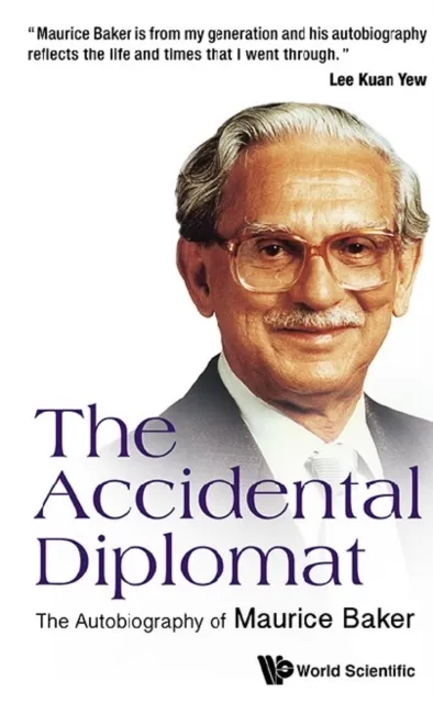 Accidental Diplomat, The: The Autobiography Of Maurice Baker