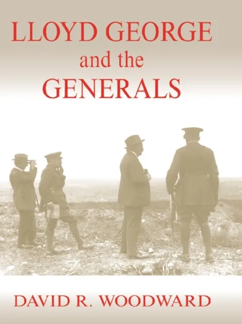 Lloyd George and the Generals