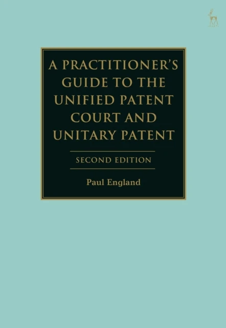 Practitioner's Guide to the Unified Patent Court and Unitary Patent