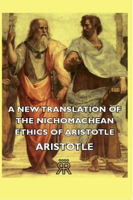 New Translation of the Nichomachean Ethics of Aristotle
