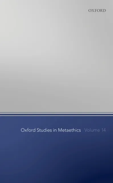 Oxford Studies in Metaethics Volume 14