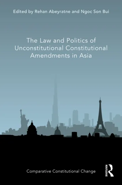 Law and Politics of Unconstitutional Constitutional Amendments in Asia