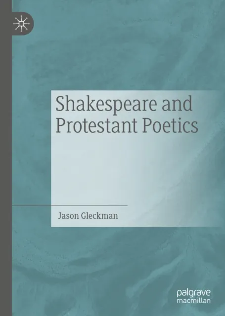 Shakespeare and Protestant Poetics