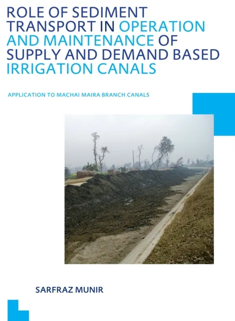 Role of Sediment Transport in Operation and Maintenance of Supply and Demand Based Irrigation Canals: Application to Machai Maira Branch Canals