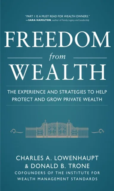 Freedom from Wealth: The Experience and Strategies to Help Protect and Grow Private Wealth