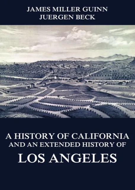 History of California and an Extended History of Los Angeles
