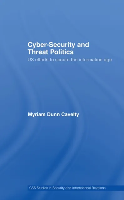 Cyber-Security and Threat Politics