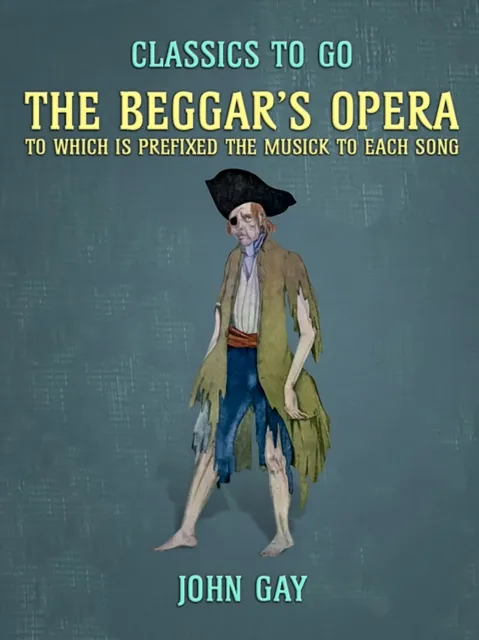 Beggar's Opera, to which is prefixed the Musick to Each Song