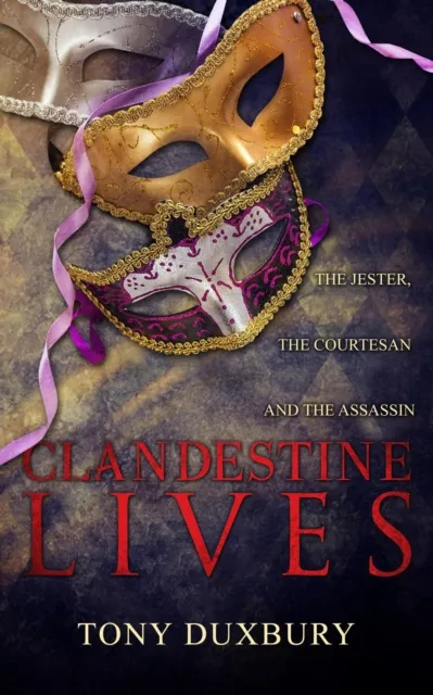 Clandestine Lives: The Jester, the Courtesan and the Assassin