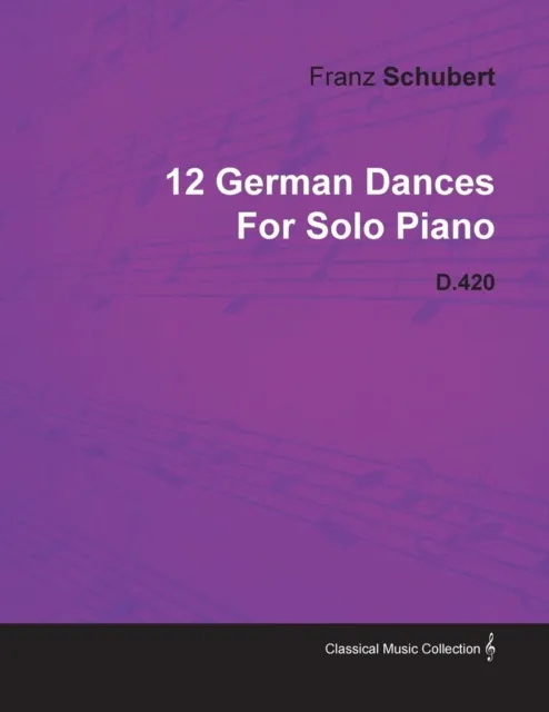 12 German Dances by Franz Schubert for Solo Piano D.420