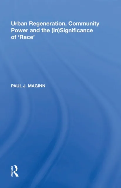 Urban Regeneration, Community Power and the (In)Significance of 'Race'