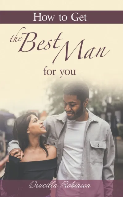 How to Get the Best Man for You