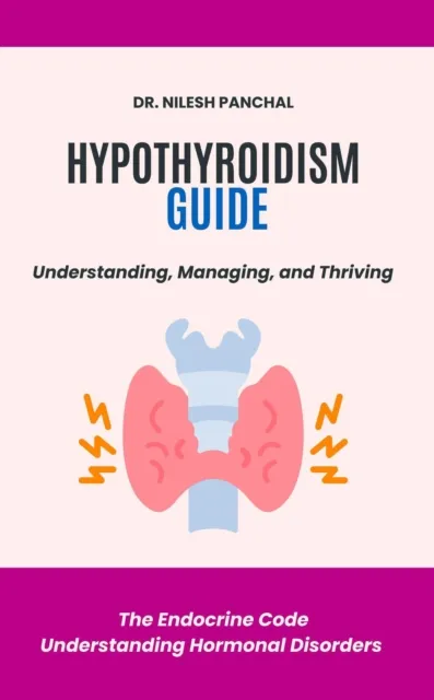Hypothyroidism Guide: Understanding, Managing, and Thriving