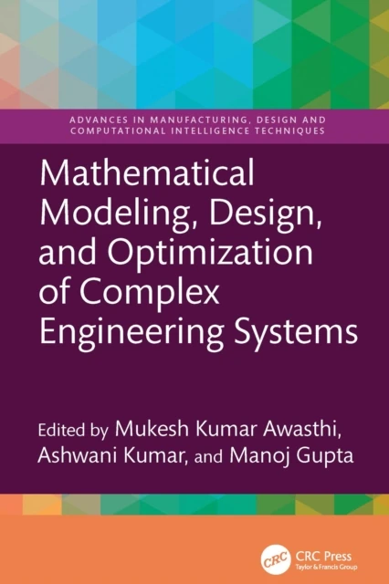 Mathematical Modeling, Design, and Optimization of Complex Engineering Systems
