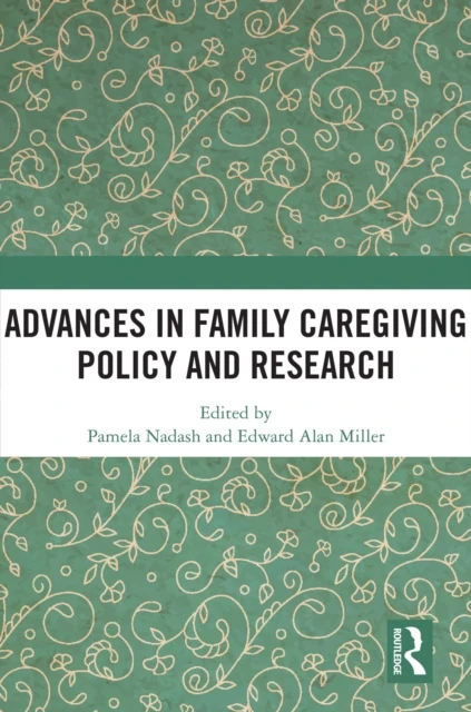 Advances in Family Caregiving Policy and Research