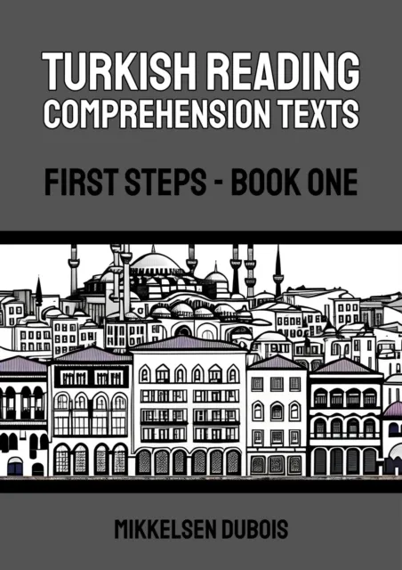 Turkish Reading Comprehension Texts: First Steps - Book One